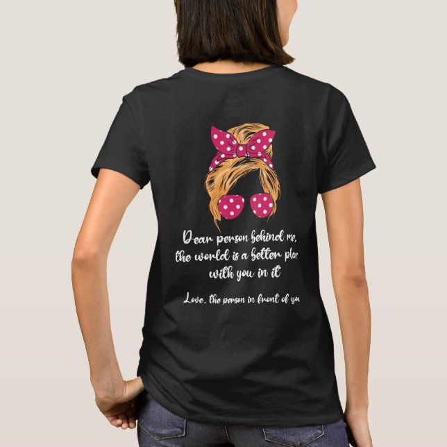 Liebe Person hinter mir Die Welt ist ein besserer  T-Shirt (Rückseite)