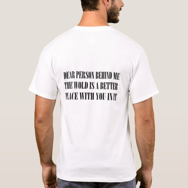 Liebe Person hinter mir Die Welt ist ein besserer  T-Shirt (Rückseite)