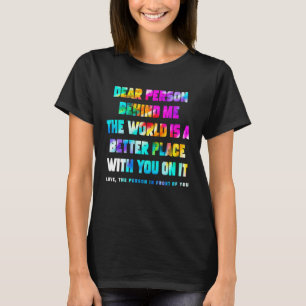 Liebe Person Hinter Mir Die Welt Ist Ein Besserer  T-Shirt