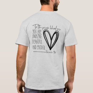 Liebe Person Hinter Mir Du Bist Genug Männer Fraue T-Shirt