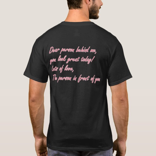 Liebe Person hinter mir, du siehst heute großartig T-Shirt (Rückseite)