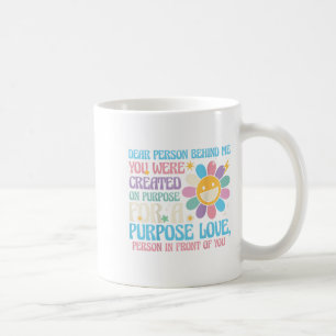 Liebe Person hinter mir, du warst auf purer Liebe Kaffeetasse
