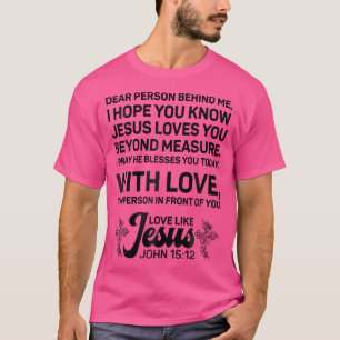 Liebe Person hinter mir Ich hoffe, du kennst Jesus T-Shirt