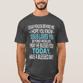 Liebe Person hinter mir Ich hoffe, du kennst Jesus T-Shirt
