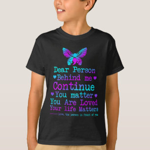 Liebe Person hinter mir Ihr Leben Probleme Selbstm T-Shirt