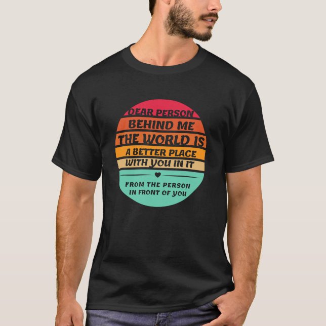 Liebe Person hinter mir inspirierende Zitate und s T-Shirt (Vorderseite)