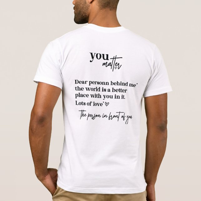 Liebe Person hinter mir, positive Zitate Männer Fr T-Shirt (Rückseite)