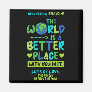 Liebe Person hinter mir - Welt besser Platz bei Ih Magnet