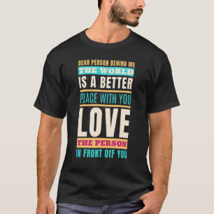 Liebe Person hinter mir Welt ist ein besserer Ort T-Shirt