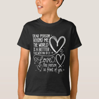 Liebe Person hinter mir Welt ist ein besseres Sie T-Shirt