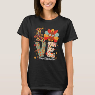 Liebe Pre K Lehrer Leben Truthahn Erntedankfest T T-Shirt