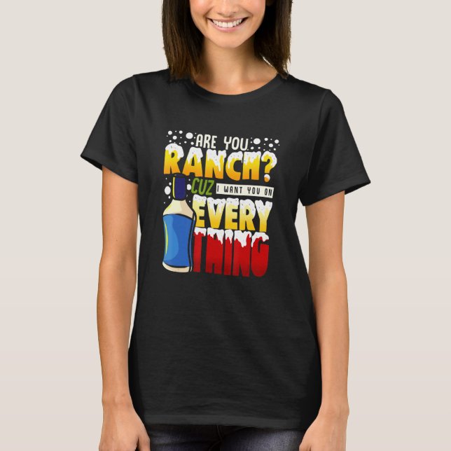 Liebe Ranch Dressing Will Ranch auf Alles Ranch T-Shirt (Vorderseite)