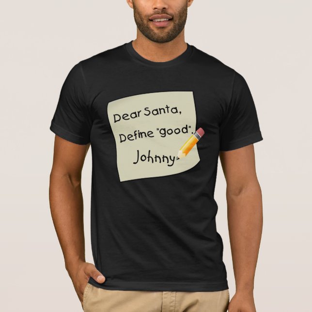 Liebe Sankt, definieren gutes. Fertigen Sie Namen T-Shirt (Vorderseite)