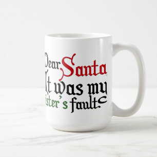 Liebe Sankt, war es die Störung meiner Schwester! Kaffeetasse