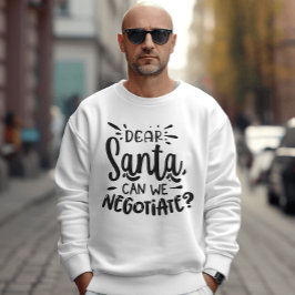 Liebe Santa Can wir verhandeln über Weihnachten Sweatshirt