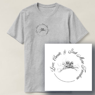 Liebe schaffen und mehr Freiheit suchen T-Shirt