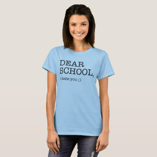 Liebe School, hasse ich Sie;) T-Shirt