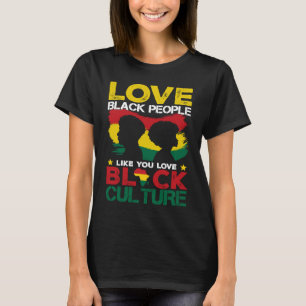 Liebe Schwarze Menschen wie Sie Liebe Schwarze Kul T-Shirt
