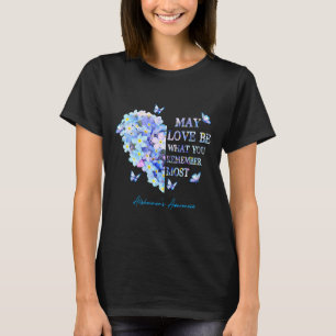Liebe sei, woran du dich am meisten erinnerst Alzh T-Shirt