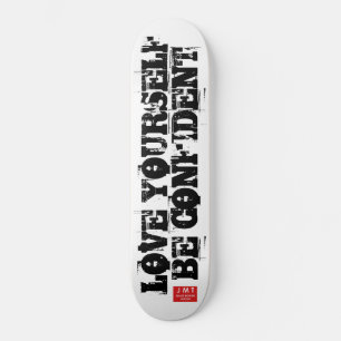 LIEBE SELBST .BE CONFIDENT SKATEBOARDS /JMT MARKE