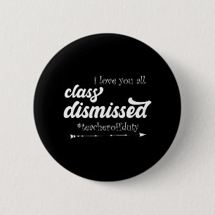 Liebe Sie alle Cl entlassen Lehrer Off Duty Apprec Button