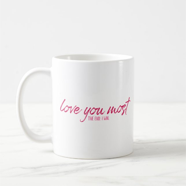 Liebe Sie am meisten, am Ende. Ich siege. Kaffeetasse (Links)