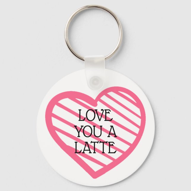 Liebe Sie ein Latte Schlüsselanhänger (Vorderseite)