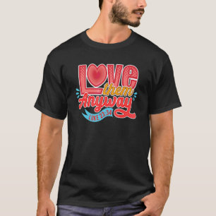 Liebe sie jedenfalls Luke 23 34 Schrift für Christ T-Shirt