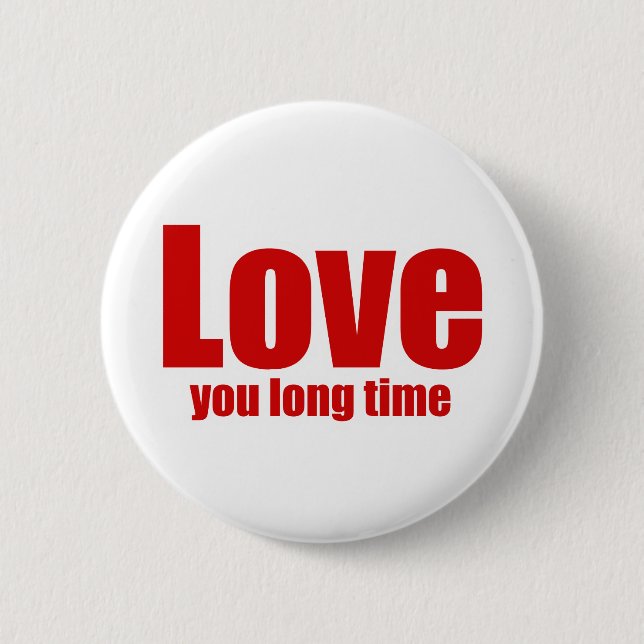 Liebe Sie Lange Zeit Valentinstag Button (Vorderseite)