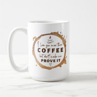 Liebe Sie mehr als Kaffee lustig Kaffeetasse