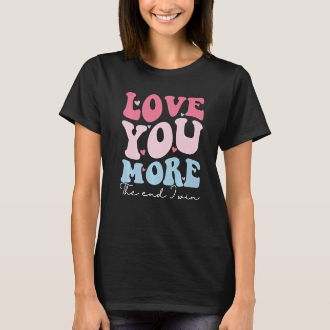 Liebe Sie mehr das Ende Ich gewinne lustigen Valen T-Shirt (Vorderseite)