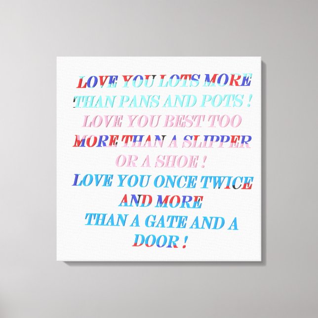 Liebe Sie mehr Gelegenheitsgeschenk mit Worten Leinwanddruck (Vorderseite)