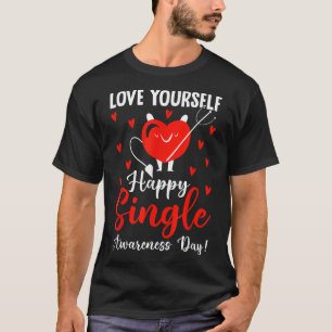 Liebe Sie selbst Happy Single Awareness Day Funny T-Shirt