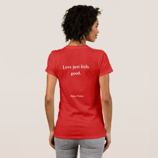 Liebe Sie selbst in jedem Augenblick T - Shirt