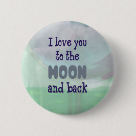 Liebe Sie zum Mond und zur Rückseite Button