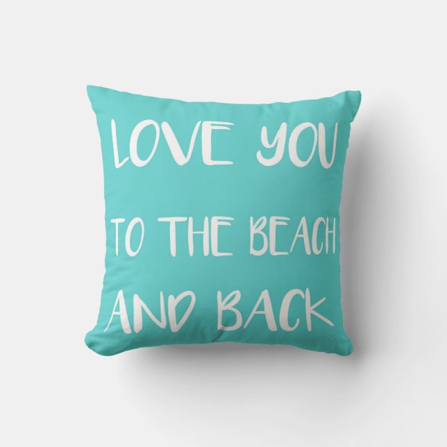 Liebe Sie zum Strand und zur Rückseite aquamarin Kissen (Vorderseite)