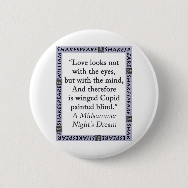 Liebe sieht nicht aus mit den Augen - Shakespeare Button (Vorderseite)