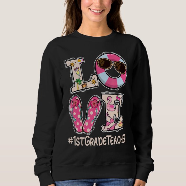 Liebe Sommer Letzter Schultag 1. Klasse Lehrer Sweatshirt (Vorderseite)