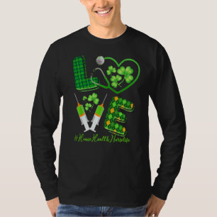Liebe St Patrick S Zuhause Health Nurse Life Irish T-Shirt
