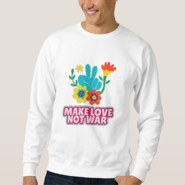 Liebe statt Krieg Sweatshirt (Vorderseite)