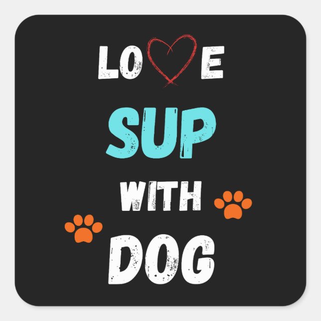 Liebe SUP (Stand-up Paddleboarding) mit Hund Quadratischer Aufkleber (Vorderseite)