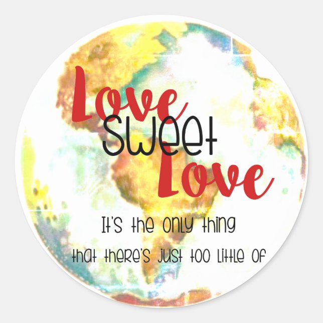 Liebe Sweet Liebe - nur zu wenig Design Runder Aufkleber (Vorderseite)