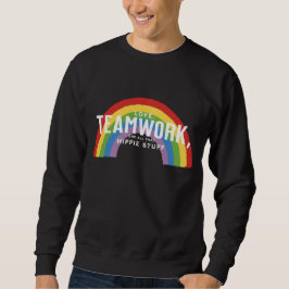 Liebe, Teamwork und all das Hippie-Zeug Sweatshirt