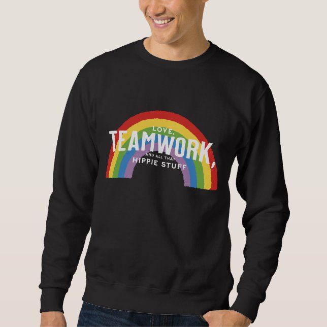 Liebe, Teamwork und all das Hippie-Zeug Sweatshirt (Vorderseite)