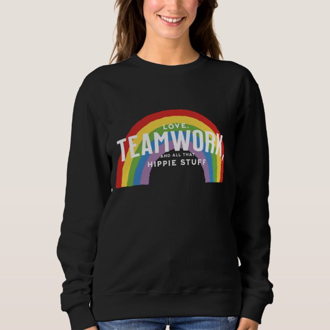 Liebe, Teamwork und all das Hippie-Zeug Sweatshirt (Vorderseite)