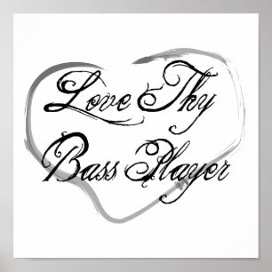 Liebe Thy Bass-Spieler Poster