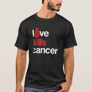 Liebe tötet Krebs - das T-Shirt der Männer