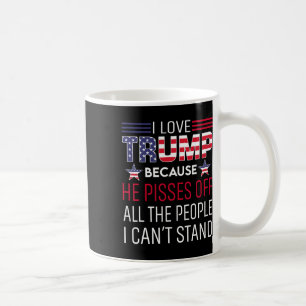 Liebe Trump, weil er die Leute, die ich kann, verä Kaffeetasse