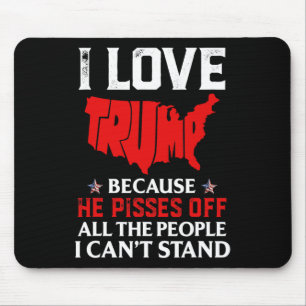 Liebe Trump, weil er die Leute, die ich kann, verä Mousepad
