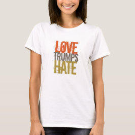 Liebe Trumps Hate T-Shirt